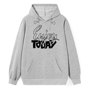 Enjoy Today Classic Hoodie